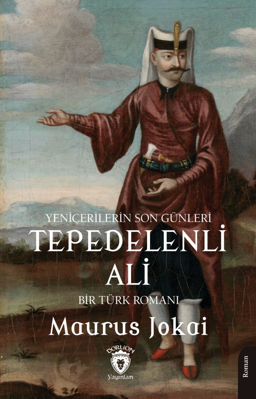 Tepedelenli Ali (Yeniçerilerin Son Günleri) Bir Türk Romanı - Maurus J