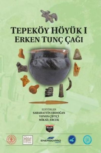 Tepeköy Höyük 1 - Erken Tunç Çağı - Kolektif | Yeni ve İkinci El Ucuz 