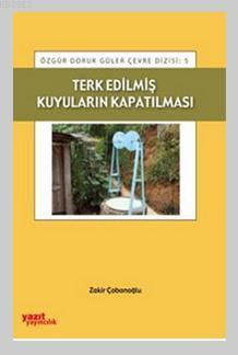 Terk Edilmiş Kuyuların Kapatılması - Zakir Çobanoğlu | Yeni ve İkinci 