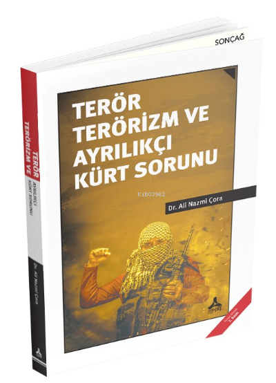 Terör Terörizm ve Ayrılıkçı Kürt Sorunu - Ali Nazmi Çora | Yeni ve İki