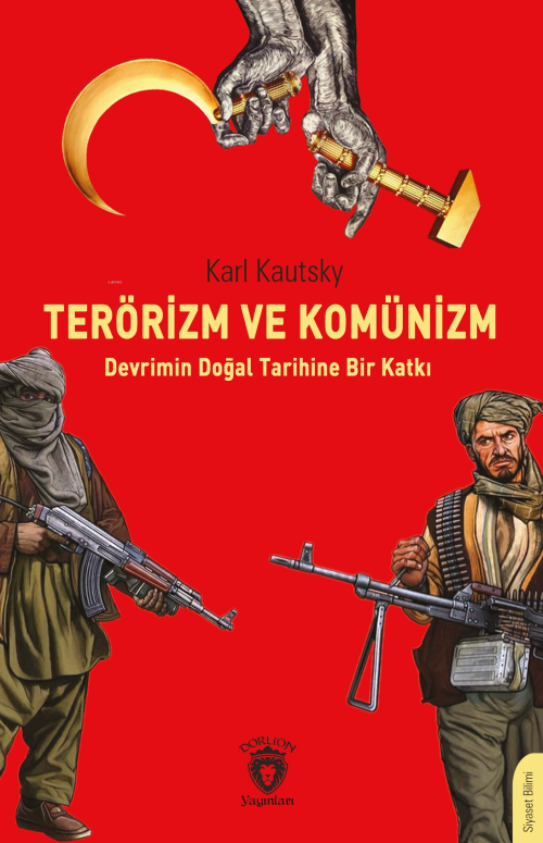 Terörizm ve Komünizm ;Devrimin Doğal Tarihine Bir Katkı - Karl Kautsky