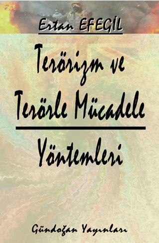 Terörizm ve Terörle Mücadele Yöntemleri - Ertan Efegil | Yeni ve İkinc