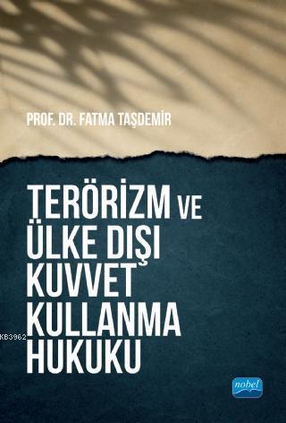 Terörizm ve Ülke Dışı Kuvvet Kullanma Hukuku - Fatma Taşdemir | Yeni v