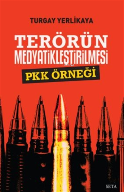 Terörün Medyatikleştirilmesi Pkk Örneği - Turgay Yerlikaya | Yeni ve İ