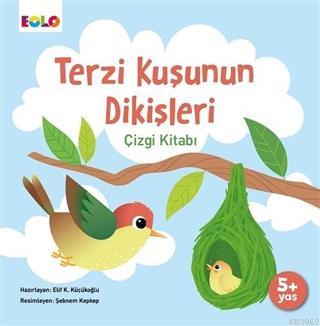 Terzi Kuşunun Dikişleri Çizgi Kitabı - Elif Kurtuluş Küçükoğlu | Yeni 