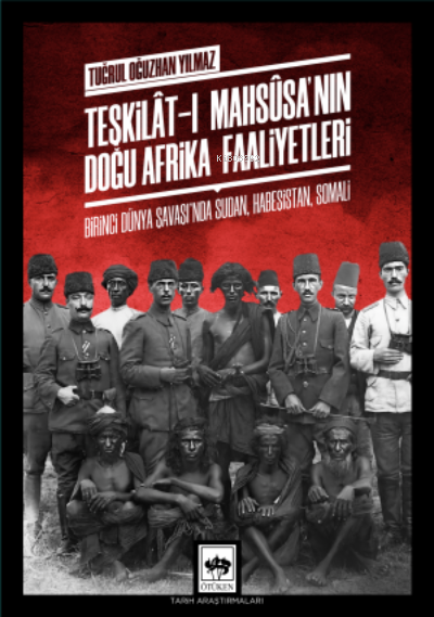 Teşkilât-ı Mahsûsa'nın Doğu Afrika Faaliyetleri - Tuğrul Oğuzhan Yılma