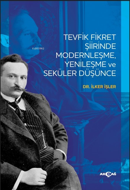 Tevfik Fikret Şiirinde Modernleşme Yenileşme Ve Seküler Düşünce - İlke