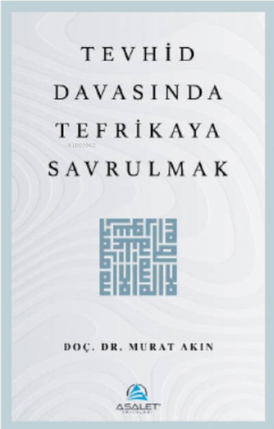 Tevhid Davasında Tefrikaya Savrulmak - Murat Akın | Yeni ve İkinci El 