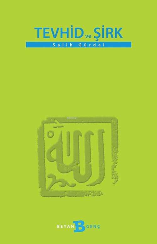 Tevhid ve Şirk - Salih Gürdal | Yeni ve İkinci El Ucuz Kitabın Adresi