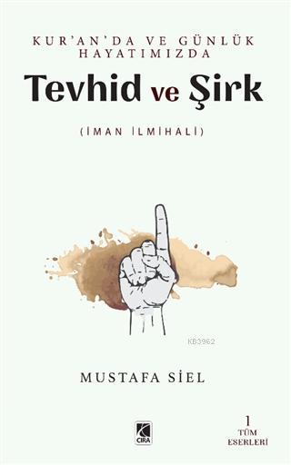 Tevhid ve Şirk - Mustafa Siel | Yeni ve İkinci El Ucuz Kitabın Adresi