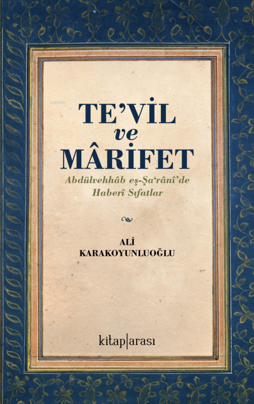 Tevil ve Marifet (Abdülvehhâb eş-Şa‘rânî’de Haberi Sıfatlar) - Ali Kar