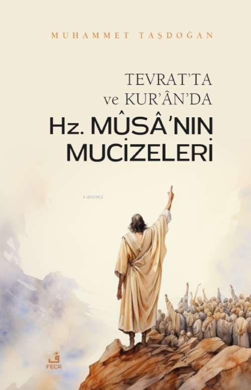 Tevrat’ta ve Kur’ân’da Hz. Mûsâ’nın Mûcizeleri - Muhammet Taşdoğan | Y