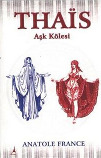 Thais Aşk Kölesi - Anatole France | Yeni ve İkinci El Ucuz Kitabın Adr