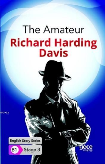 The Amateur İngilizce Hikayeler B1 Stage3 - Richard Harding Davis | Ye