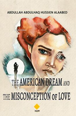 The American Dream and the Misconception of Love - Abdullah Abdulhaq H