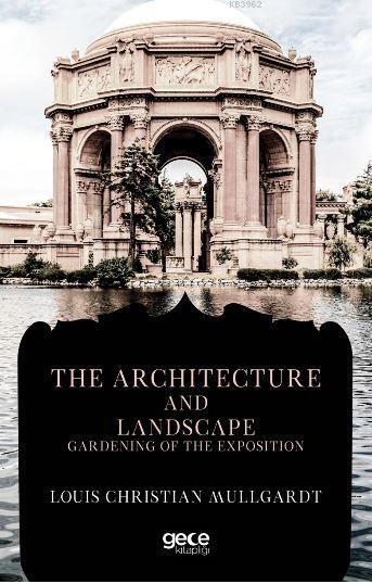 The Architecture And Landscape Gardening Of The Exposition - Louis Chr