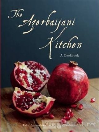 The Azerbaijani Kitchen (Ciltli) - Tahir Amiraslanov | Yeni ve İkinci 