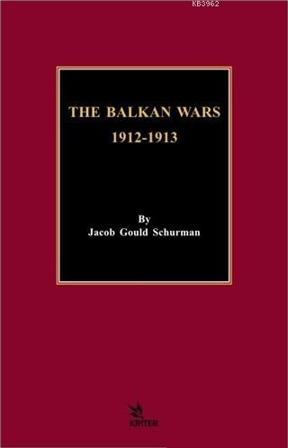 The Balkan Wars 1912 - 1913 - Jacob Gould Schurman | Yeni ve İkinci El