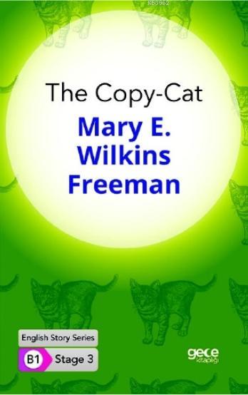 The Copy-Cat İngilizce Hikayeler B1 Stage3 - Mary E. Wilkins Freeman |