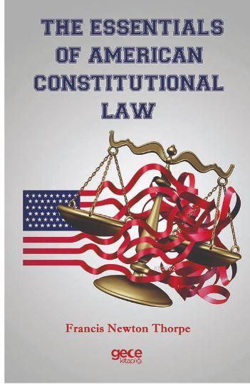 The Essentıals Of Amerıcan Constıtutıonal Law - Francıs Newton Thorpe 