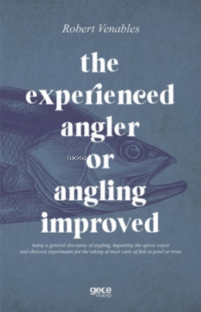 The Experienced Angler or Angling Improved - Robert Venables | Yeni ve