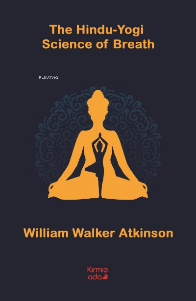 The Hindu Yogi Science of Breath - William Walker Atkinson | Yeni ve İ