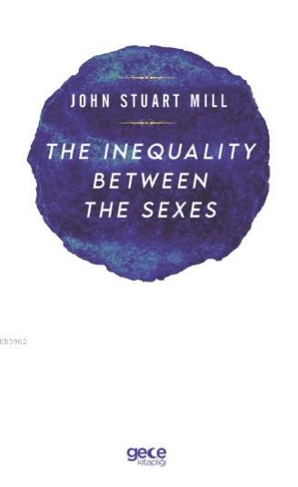 The Inequalıty Between The Sexes - John Stuart Mill | Yeni ve İkinci E