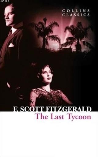 The Last Tycoon Collins Classics - Francis Scott Key Fitzgerald | Yeni