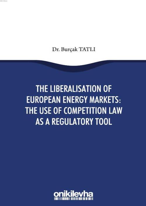 The Liberalisation Of European Energy Markets: The Use Of Competition 