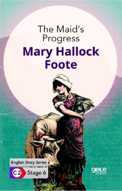 The Maid's Progress İngilizce Hikayeler C2 Stage 6 - Mary Hallock Foot