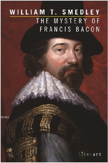 The Mystery of Francis Bacon - William T. Smedley | Yeni ve İkinci El 