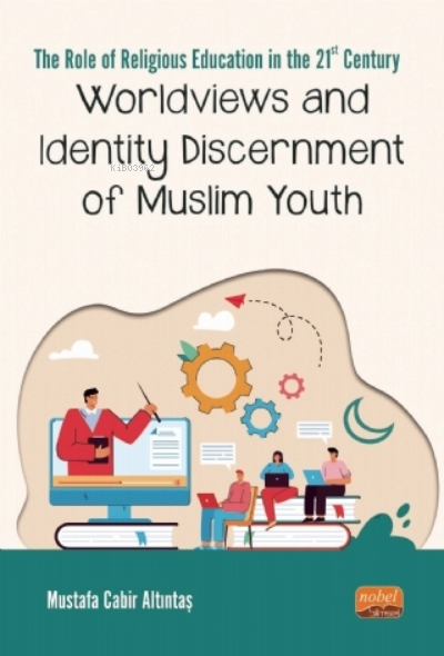 Worldviews and Identity Discernment of Muslim Youth - Mustafa Cabir Al