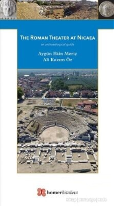 The Roman Theater at Nicaea - Aygün Ekin Meriç | Yeni ve İkinci El Ucu