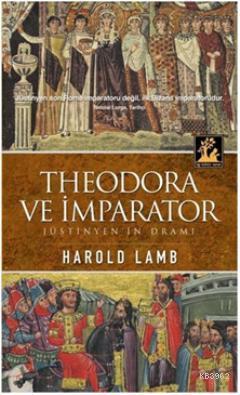 Theodora ve İmparator Jüstinyen'in Dramı - Harold Lamb | Yeni ve İkinc