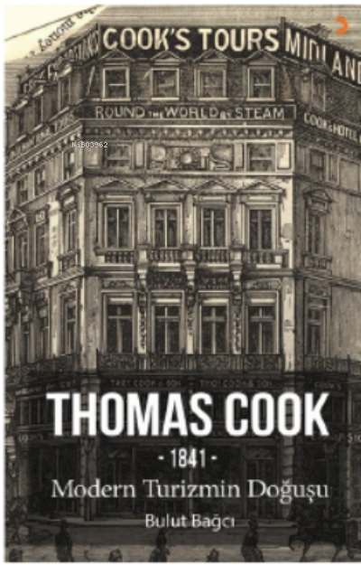 Thomas Cook;1841 Modern Turizmin Doğuşu - Bulut Bağcı | Yeni ve İkinci