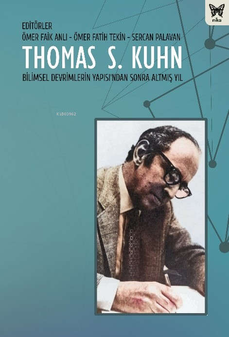 Thomas S. Kuhn;Bilimsel Devrimlerin Yapısı'ndan Sonra Altmış Yıl - Öme