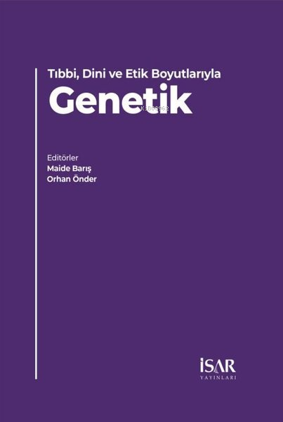 Tıbbi, Dini ve Etik Boyutlarıyla Genetik - Maide Barış | Yeni ve İkinc