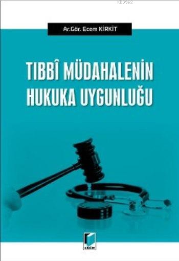 Tıbbi Müdahalenin Hukuka Uygunluğu - Ecem Kirkit | Yeni ve İkinci El U