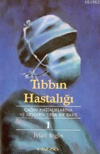 Tıbbın Hastalığı I - Brian Inglis | Yeni ve İkinci El Ucuz Kitabın Adr