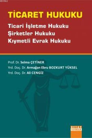 Ticaret Hukuku - Selma Çetiner | Yeni ve İkinci El Ucuz Kitabın Adresi