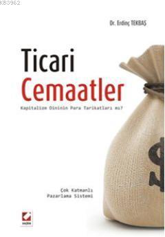 Ticari Cemaatler Kapitalizm Dininin Para Tarikatları mı? Erdinç Tekbaş