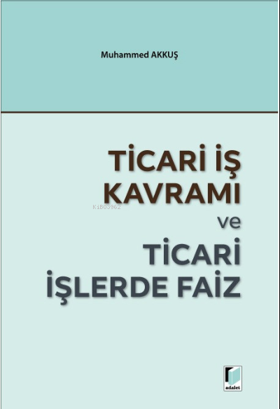 Ticari İş Kavramı ve Ticari İşlerde Faiz - Muhammed Akkuş | Yeni ve İk