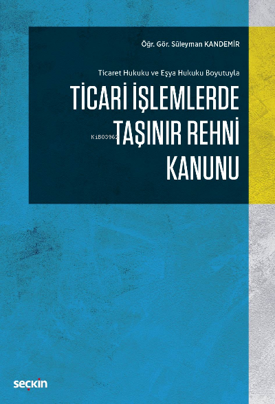 Ticari İşlemlerde Taşınır Rehni Kanunu - Süleyman Kandemir | Yeni ve İ