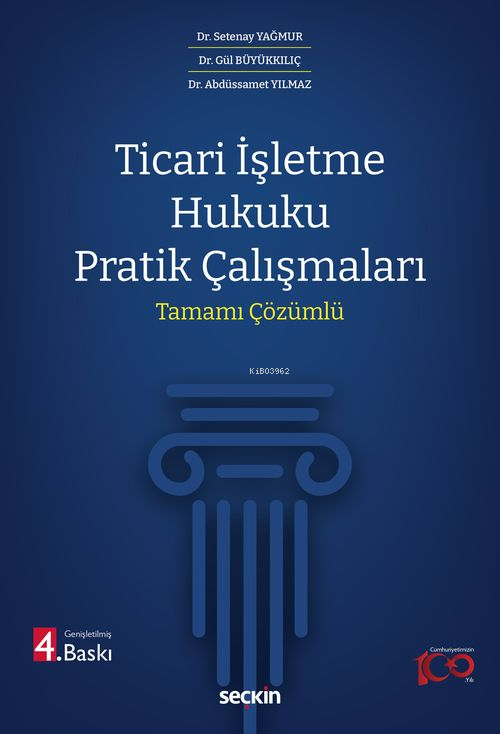 Ticari İşletme Hukuku Pratik Çalışmaları;Tamamı Çözümlü - Setenay Yağm