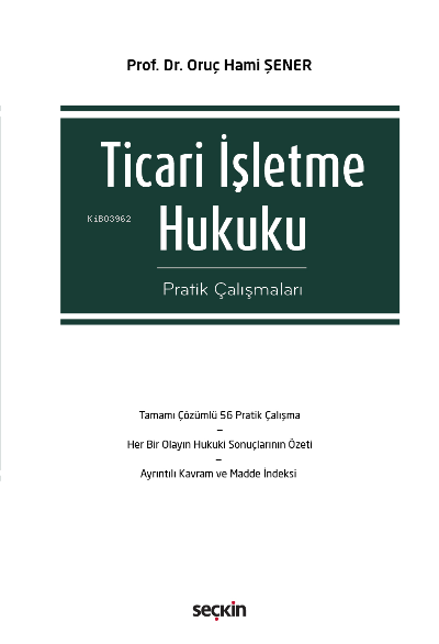 Ticari İşletme Hukuku Pratik Çalışmaları - Oruç Hami Şener | Yeni ve İ