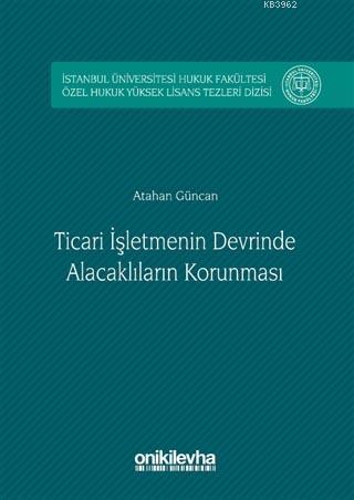 Ticari İşletmenin Devrinde Alacaklıların Korunması - Atahan Güncan | Y