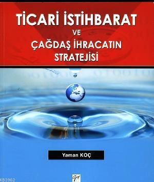 Ticari İstihbarat ve Çağdaş İhracatın Stratejisi - Yaman Koç | Yeni ve