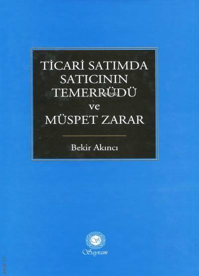 Ticari Satımda Satıcının Temerrüdü ve Müspet Zarar - Bekir Akıncı | Ye