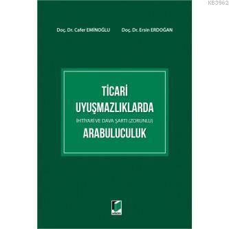 Ticari Uyuşmazlıklarda İhtiyari ve Dava Şartı (Zorunlu) Arabuluculuk -