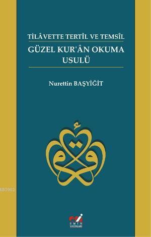 Tilavette Tetil ve Temsil Güzel Kuran Okuma Usulü - Nurettin Başyiğit 